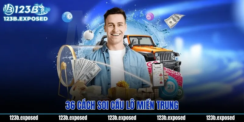 36 Cách soi cầu lô miền Trung