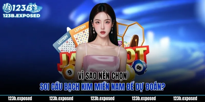 Vì sao nên chọn soi cầu bạch kim miền Nam để dự đoán?Vì sao nên chọn soi cầu bạch kim miền Nam để dự đoán?